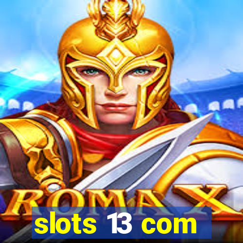 slots 13 com